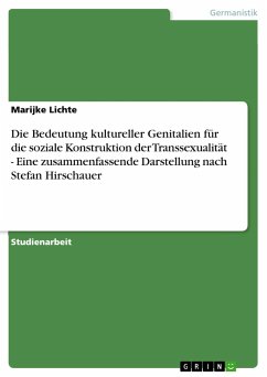 Die Bedeutung kultureller Genitalien für die soziale Konstruktion der Transsexualität - Eine zusammenfassende Darstellung nach Stefan Hirschauer - Lichte, Marijke