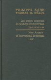 New Aspects of International Investment Law / Les Aspects Nouveaux Du Droit Des Investissements Internationaux 2004