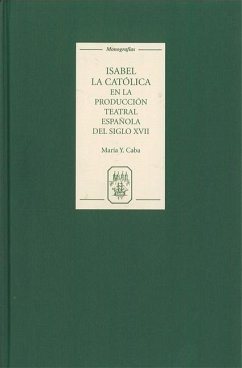Isabel La Católica En La Producción Teatral Española del Siglo XVII - Caba, María Y.