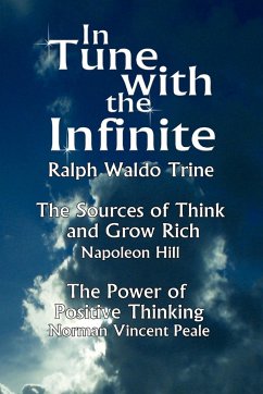 In Tune with the Infinite (the Sources of Think and Grow Rich by Napoleon Hill & the Power of Positive Thinking by Norman Vincent Peale) - Ralph Waldo Trine, Waldo Trine; Ralph Waldo Trine