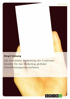 Die besondere Bedeutung der Corporate Identity für das Marketing globaler Dienstleistungsunternehmen - Sieburg, Birgit