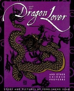 The Dragon Lover: And Other Chinese Proverbs - Xuan, Yong-Sheng