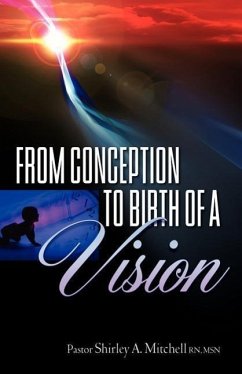 From Conception to Birth of a Vision - Mitchell, Shirley A.