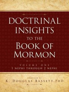 Doctrinal Insights to the Book of Mormon Vol. 1: 1 Nehpi Through 2 Nephi - Baddett, K. Douglas
