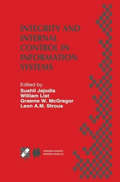 Integrity and Internal Control in Information Systems - Jajodia, Sushil / List, William / McGregor, Graeme W. / Strous, Leon A.M. (Hgg.)