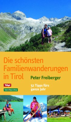 Die schönsten Familienwanderungen in Tirol - Freiberger, Peter