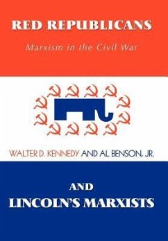 Red Republicans and Lincoln's Marxists - Kennedy, Walter D