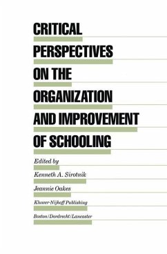 Critical Perspectives on the Organization and Improvement of Schooling - Sirotnik, Kenneth A. / Oakes, Jeannie (eds.)