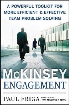 The McKinsey Engagement: A Powerful Toolkit For More Efficient and Effective Team Problem Solving - Friga, Paul; Friga, Paul