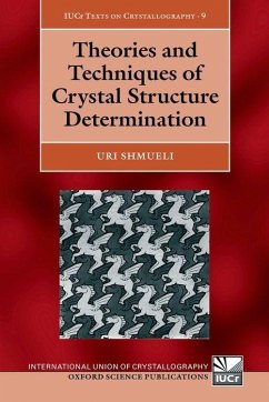 Theories and Techniques of Crystal Structure Determination - Shmueli, Uri