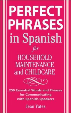Perfect Phrases in Spanish for Household Maintenance and Childcare - Yates, Jean
