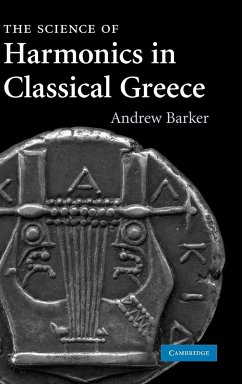 The Science of Harmonics in Classical Greece - Barker, Andrew