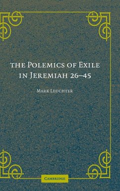 The Polemics of Exile in Jeremiah 26-45 - Leuchter, Mark