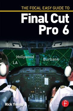 The Focal Easy Guide to Final Cut Pro 6 - Young, Rick