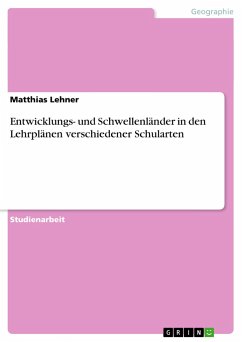 Entwicklungs- und Schwellenländer in den Lehrplänen verschiedener Schularten - Lehner, Matthias