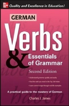German Verbs & Essential of Grammar, Second Edition - James, Charles J.