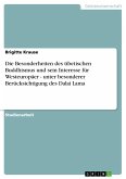 Die Besonderheiten des tibetischen Buddhismus und sein Interesse für Westeuropäer - unter besonderer Berücksichtigung des Dalai Lama