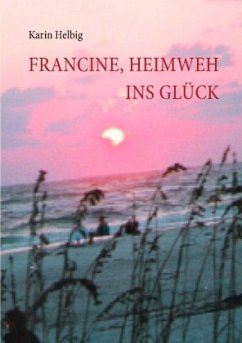 Francine, Heimweh ins Glück - Helbig, Karin