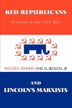 Red Republicans and Lincoln's Marxists - Kennedy, Walter D