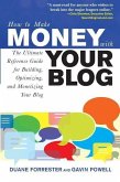 How to Make Money with Your Blog: The Ultimate Reference Guide for Building, Optimizing, and Monetizing Your Blog