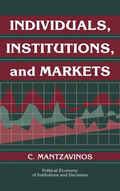 Individuals, Institutions, and Markets - Mantzavinos, Chrysostomos; Mantzavinos, C.