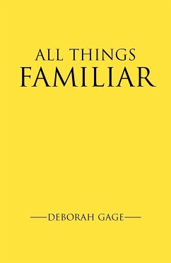 All Things Familiar - Gage, Deborah H.