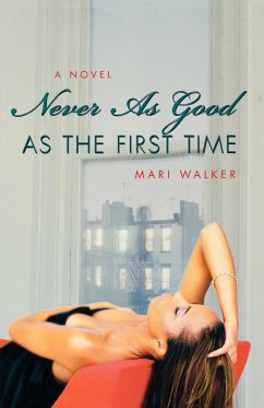 Never As Good As the First Time - Walker, Mari