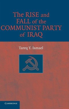 The Rise and Fall of the Communist Party of Iraq - Ismael, Tareq Y.