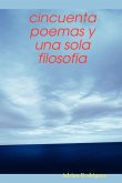 Cincuenta Poemas y Una Sola Filosofia Cincuenta Poemas y Una Sola Filosofia