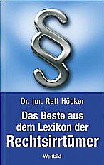 Das Beste aus dem Lexikon der Rechtsirrtümer - Höcker, Ralf