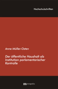 Der öffentliche Haushalt als Institution parlamentarischer Kontrolle - Müller-Osten, Anne