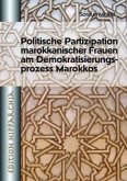 Politische Partizipation marokkanischer Frauen am Demokratisierungsprozess Marokkos Politische Partizipation marokkanischer Frauen am Demokratisierungsprozess Marokkos