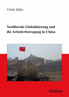 Neoliberale Globalisierung und die Arbeiterbewegung in China - Eifler, Ulrike
