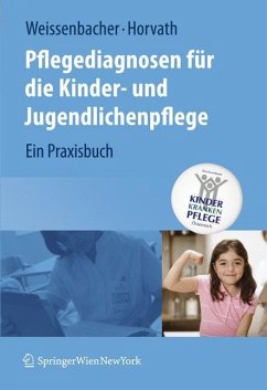 Pflegediagnosen für die Kinder- und Jugendlichenpflege - Weissenbacher, Margret;Horvath, Elisabeth