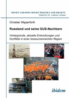 Russland und seine GUS-Nachbarn. Hintergründe, aktuelle Entwicklungen und Konflikte in einer ressourcenreichen Region - Wipperfürth, Christian