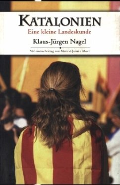 Katalonien - Eine kleine Landeskunde - Nagel, Klaus-Jürgen