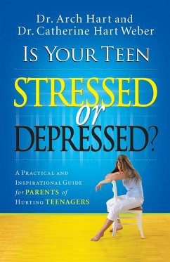 Is Your Teen Stressed or Depressed? - Hart, Archibald D.; Weber, Catherine Hart
