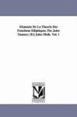 Elements de La Theorie Des Fonctions Elliptiques. Par Jules Tannery [Et] Jules Molk. Vol. 1