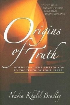 Origins of Truth: Words That Will Awaken You to the Truth of Your Heart - Bradley, Nadia Khalil