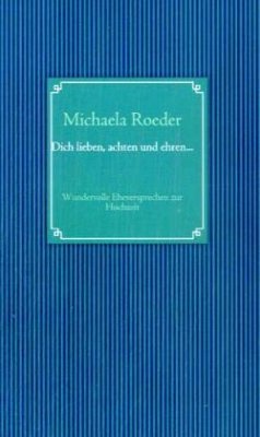 Dich lieben, achten und ehren . . . - Roeder, Michaela