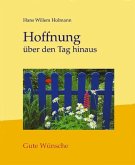 Hoffnung über den Tag hinaus