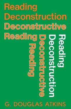 Reading Deconstruction/Deconstructive Reading - Atkins, George Douglas