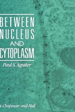 Between Nucleus and Cytoplasm - Agutter, Paul