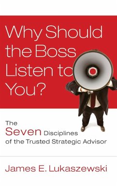 Why Should the Boss Listen to You? - Lukaszewski, James E.