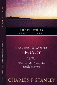 Leaving a Godly Legacy - Stanley, Charles F.