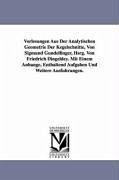 Vorlesungen Aus Der Analytischen Geometrie Der Kegelschnitte, Von Sigmund Gundelfinger, Hsrg. Von Friedrich Dingeldey. Mit Einem Anhange, Enthaltend a - Gundelfinger, Sigmund; Gundelfinger, S. (Sigmund)