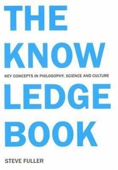 The Knowledge Book: Key Concepts in Philosophy, Science, and Culture - Fuller, Steve