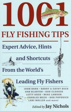 1001 Fly Fishing Tips: Expert Advice, Hints and Shortcuts from the World's Leading Fly Fishers - Nichols, Jay