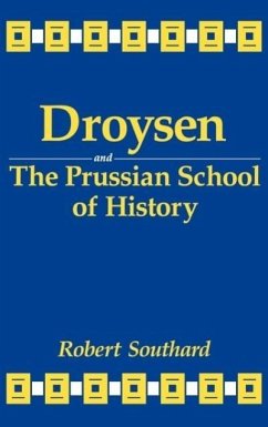 Droysen and the Prussian School of History - Southard, Robert