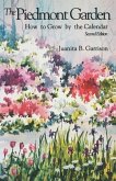 The Piedmont Garden: How to Grow by the Calendar, 2nd Ed.
